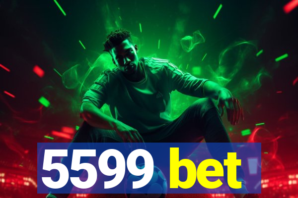 5599 bet